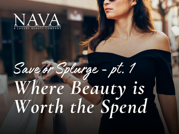 Save or Splurge Pt. 1 — Where Beauty Is Worth the Spend