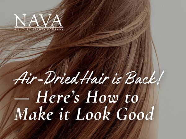 Air-Dried Hair Is Back — Here’s How to Make It Look Good